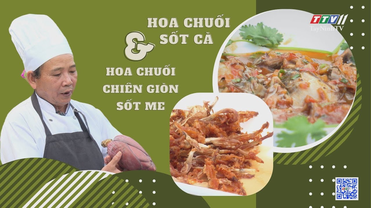 Chay Việt tinh hoa: Đậm đà hương chuối - Tập 2 | Hoa chuối sốt cà & chiên giòn sốt me | TayNinhTVEnt